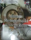 Modul Memperbaiki Sistem Rem : Untuk SMK dan MAK Bidang Studi Keahlian Teknologi dan Rekayasa