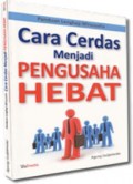 Cara Cerdas Menjadi Pengusaha Hebat