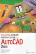 Mudah & Cepat Merancang dengan AutoCAD 2009