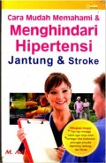 Cara Mudah Memahami & Menghindari Hipertensi Jantung & Stroke