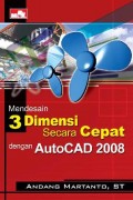 Mendesain  3 Dimensi Secara Cepat dengan AutoCAD 2008