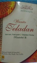 Wanita Teladan : Istri-Istri, Putri-Putri, & Shahabat Wanita Utama Rasullah