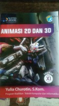 Animasi 2D Dan 3D Semester Genap : Program Keahlian Teknik Komputer dan Informatika Untuk SMK/MAK Kelas XI