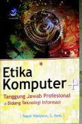 Etika Komputer dan Tanggung Jawab Profesional di Bidang Teknologi Informasi