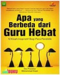 Apa yang Berbeda dari Guru Hebat : 12 Kisah Inspiratif Bagi Para Pendidik