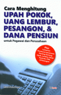 Cara Menghitung Upah Pokok, Uang Lembur, Pesangon, & Dana Pensiun